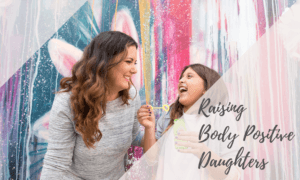 raising body positive daughters